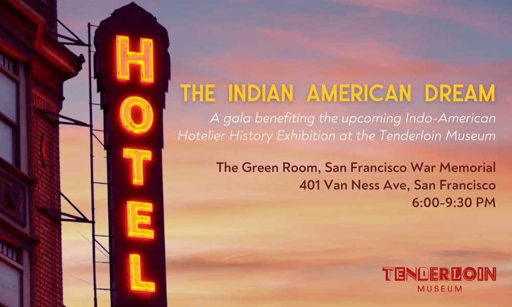 Image of a neon Hotel sign against a sunset sky, with the words The Indian American Dream, A gala benefiting the upcoming Indo-American Hotelier history Exhibition at the Tenderloin Museum, The Green Room, San Francisco War Memorial, 401 Van Ness Ave, San Francisco, 6-9:30 pm. At bottom right, the Tenderloin Museum logo.